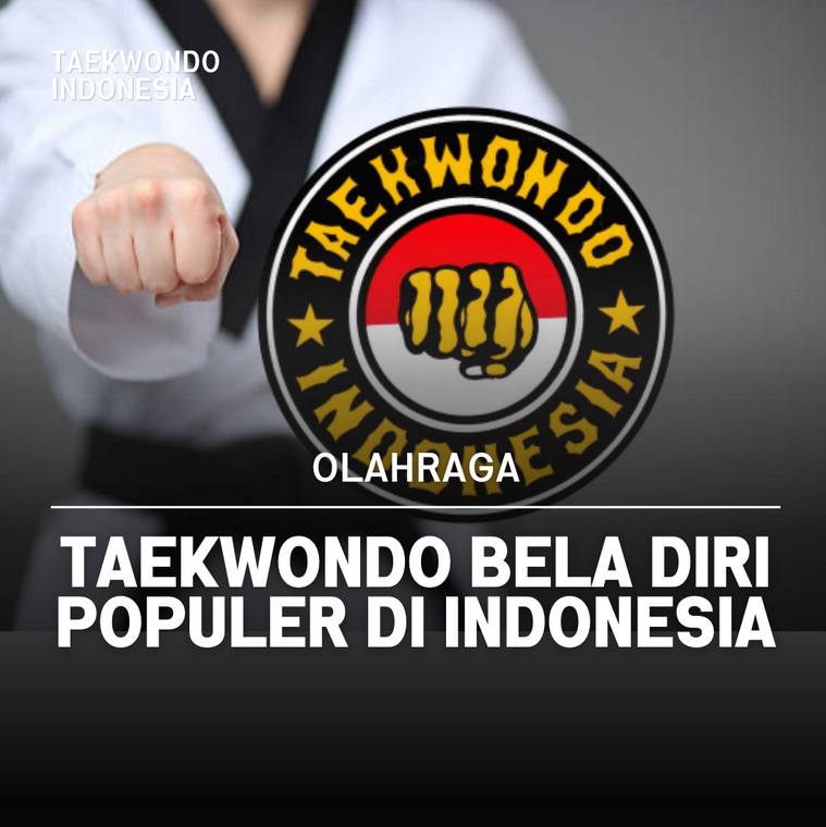 Taekwondo bela diri populer di Indonesia Taekwondo Indonesia Dojang SADUCAN